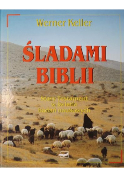 Śladami Biblii. Stary Testament w świetle badań naukowych