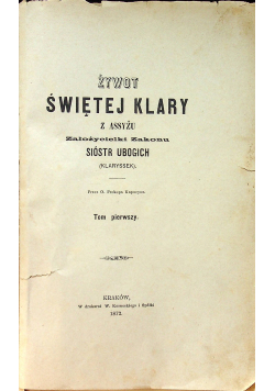 Żywot Świętej Klary z Asyżu Tom I 1872 r.