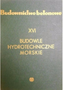Budownictwo betonowe XVI Budowle hydrotechniczne morskie