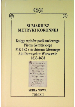 Sumariusz Metryki Koronnej Seria nowa Księga wpisów MK 182