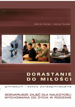 Nowak Iwona - Dorastanie do miłości + płyta CD Scenariusze zajęć dla nauczycieli do wychowania do życia w rodzinie