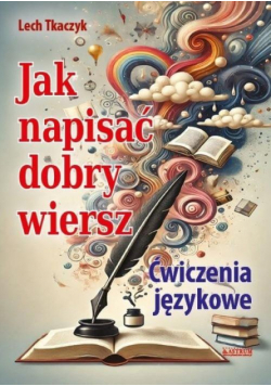 Jak napisać dobry wiersz. Ćwiczenia językowe