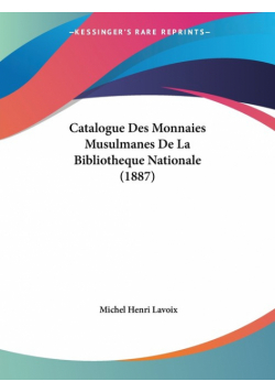 Catalogue Des Monnaies Musulmanes De La Bibliotheque Nationale (1887)