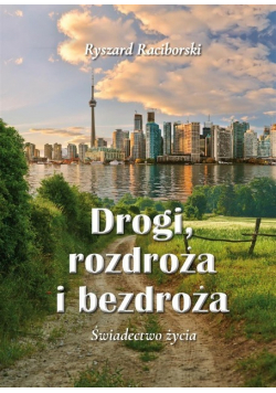 Drogi  rozdroża i bezdroża Świadectwo życia