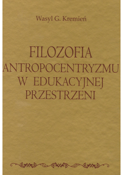 Filozofia antropocentryzmu w edukacji przestrzeni