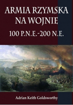 Armia Rzymska na wojnie 100 p. n. e. -   200 n. e.