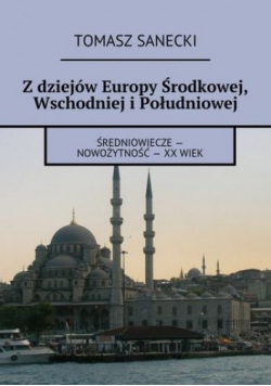 Z dziejów Europy Środkowej Wschodniej i Południowej