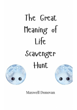 The Great Meaning of Life Scavenger Hunt