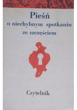 Pieśń o niechybnym spotkaniu ze szczęściem