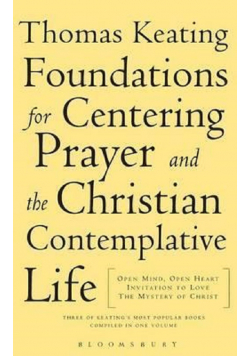 The Foundations for Centering Prayer and the Christian Contemplative Life