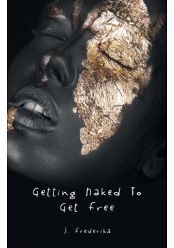 Getting Naked to Get Free