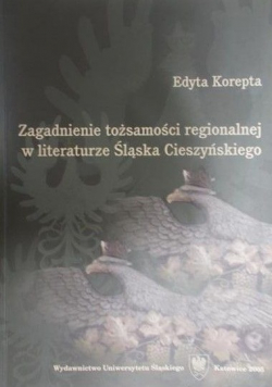 Zagadnienie tożsamości regionalnej w literaturze Śląska Cieszyńskiego