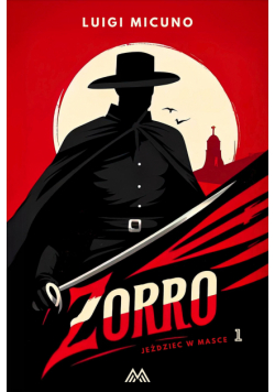 Jeździec w masce (Tom 1). Zorro. Tom 1