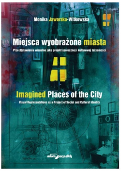 Miejsca wyobrażone miasta. Prze(d)stawienia...