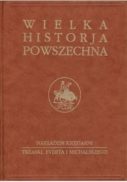 Wielka historja powszechna. Pradzieje ludzkości i historia państw wschodu, Tom I Część 4