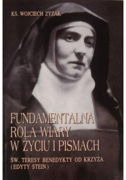 Fundamentalna rola wiary w życiu i pismach św Teresy Benedykty od Krzyża