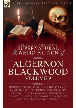 The Collected Shorter Supernatural & Weird Fiction of Algernon Blackwood