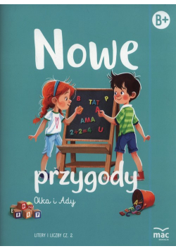 Nowe przygody Olka i Ady. Litery i liczby część 2