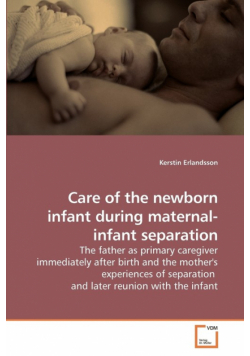 Care of the newborn infant during maternal-infant separation