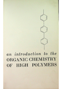 An introduction to the organic chemistry of high polymers