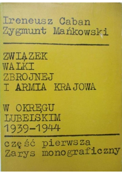 Związek walki zbrojnej i armia krajowa w okręgu Lubelskim 1939 1944