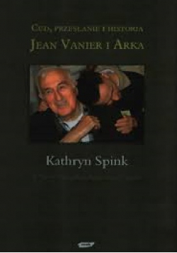 Cud przesłanie i historia Jean Vanier i arka