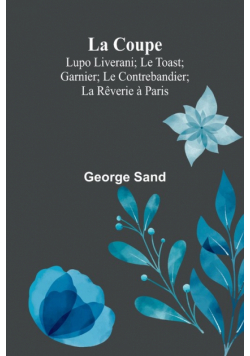 La Coupe; Lupo Liverani; Le Toast; Garnier; Le Contrebandier; La Rêverie à Paris
