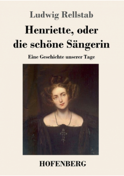 Henriette, oder die schöne Sängerin