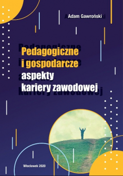 Pedagogiczne i gospodarcze aspekty kariery zawodowej