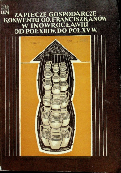Zaplecze gospodarcze konwentu OO. Franciszkanów w Inowrocławiu od poł. XIII w. do poł. XV w.
