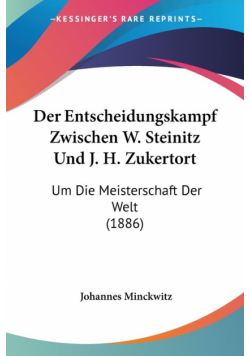 Der Entscheidungskampf Zwischen W. Steinitz Und J. H. Zukertort