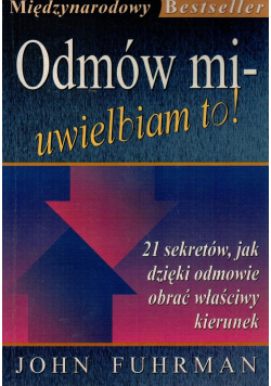 Odmów mi uwielbiam to