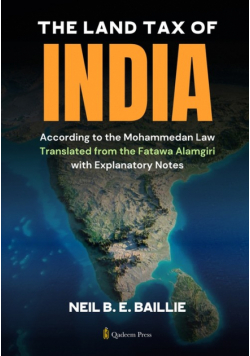 The Land Tax of India - According to the Mohammedan Law