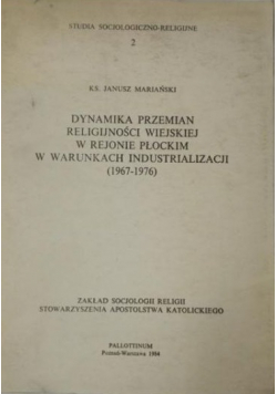 Dynamika przemian religijności wiejskiej w rejonie płockim w warunkach industrializacji 1967 - 1976
