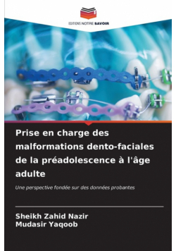 Prise en charge des malformations dento-faciales de la préadolescence à l'âge adulte