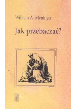 Jak przebaczać ?