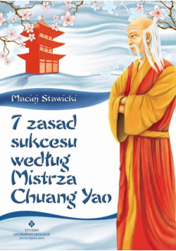 7 zasad sukcesu według Mistrza Chuang Yao