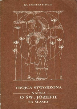 Trójca stworzona Nauka o Św. Józefie na Śląsku