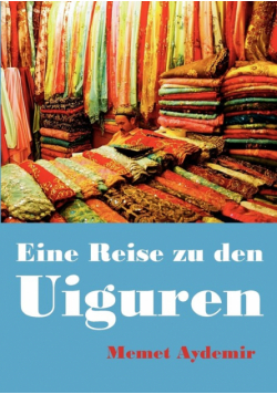 Eine Reise zu den Uiguren