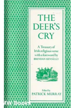 The Deer's Cry: A treasury of Irish religious verse with a foreword by Bernard Kennelly