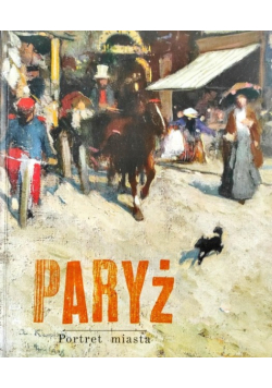 Paryż Portret miasta
