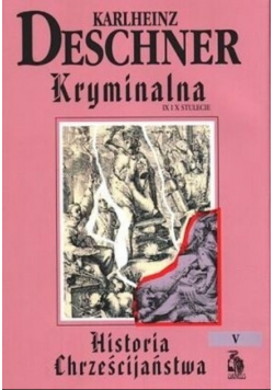 Kryminalna historia chrześcijaństwa Tom V