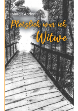 Plötzlich war ich Witwe