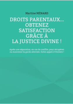 Droits parentaux... obtenez satisfaction grâce à la Justice Divine !