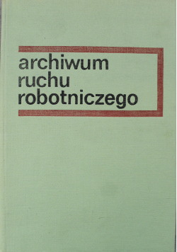 Archiwum ruchu robotniczego tom VII