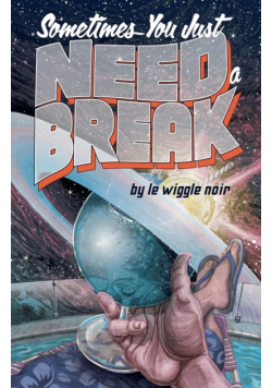 Sometimes You Just Need a Break
