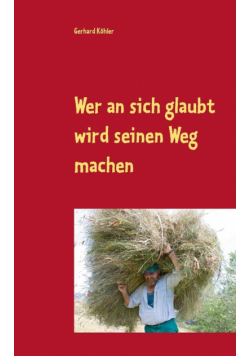Wer an sich glaubt wird seinen Weg machen