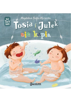 Tosia i Julek się kąpią Nie tacy sami Tom 2