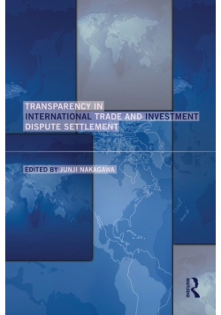 Transparency in International Trade and Investment Dispute Settlement