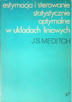 Estymacja i sterowanie statystyczne optymalne w układach liniowych